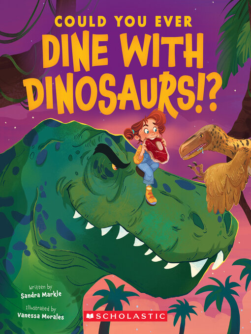 Title details for Could You Ever Dine with Dinosaurs!? by Sandra Markle - Available